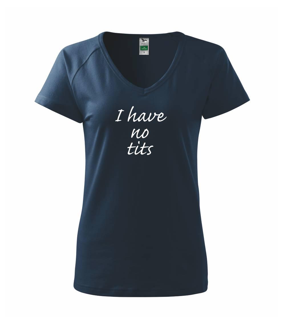 I have no tits - Tričko dámské Dream