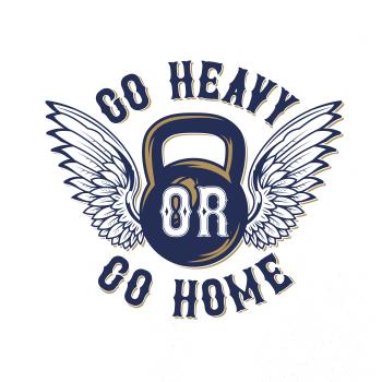 Go heavy go home