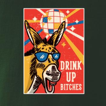 Drink up bitches