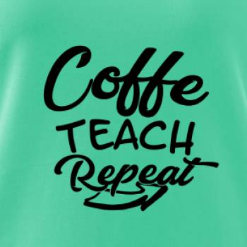 Coffe teach repeat Coffe teach repeat