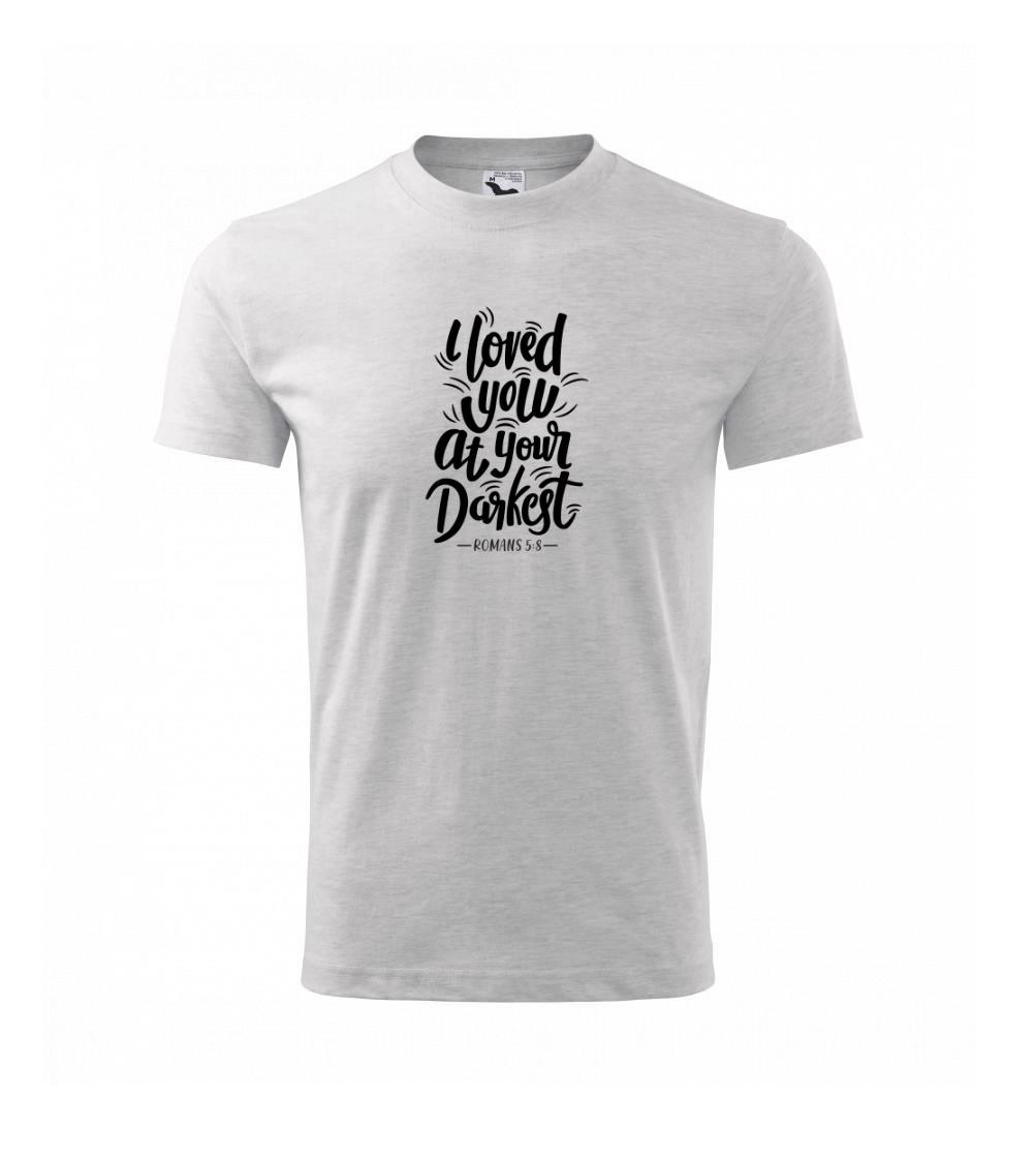 I loved you at your darkest