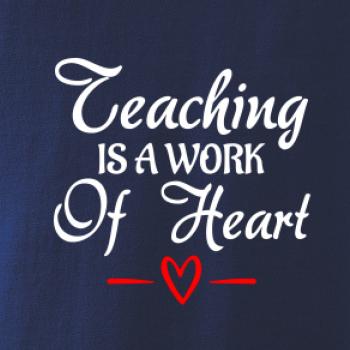 Teaching is a work of heart