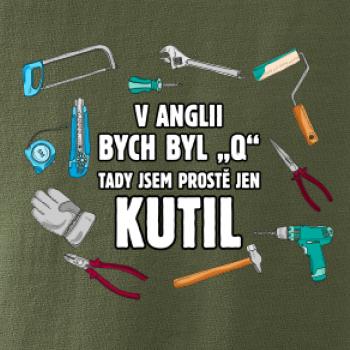 V Anglii bych byl Q tady kutil
