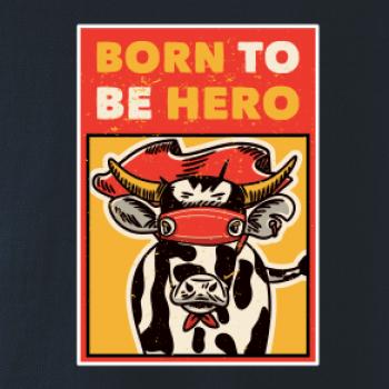 Born to be hero Born to be hero