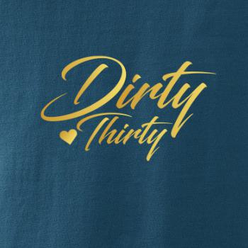 Dirty thirty 30 Dirty thirty 30