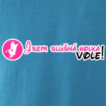 Jsem slušná holka, vole!