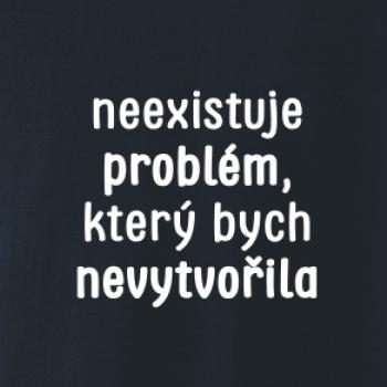 Neexistuje problém, který bych nevytvořil ON a ONA