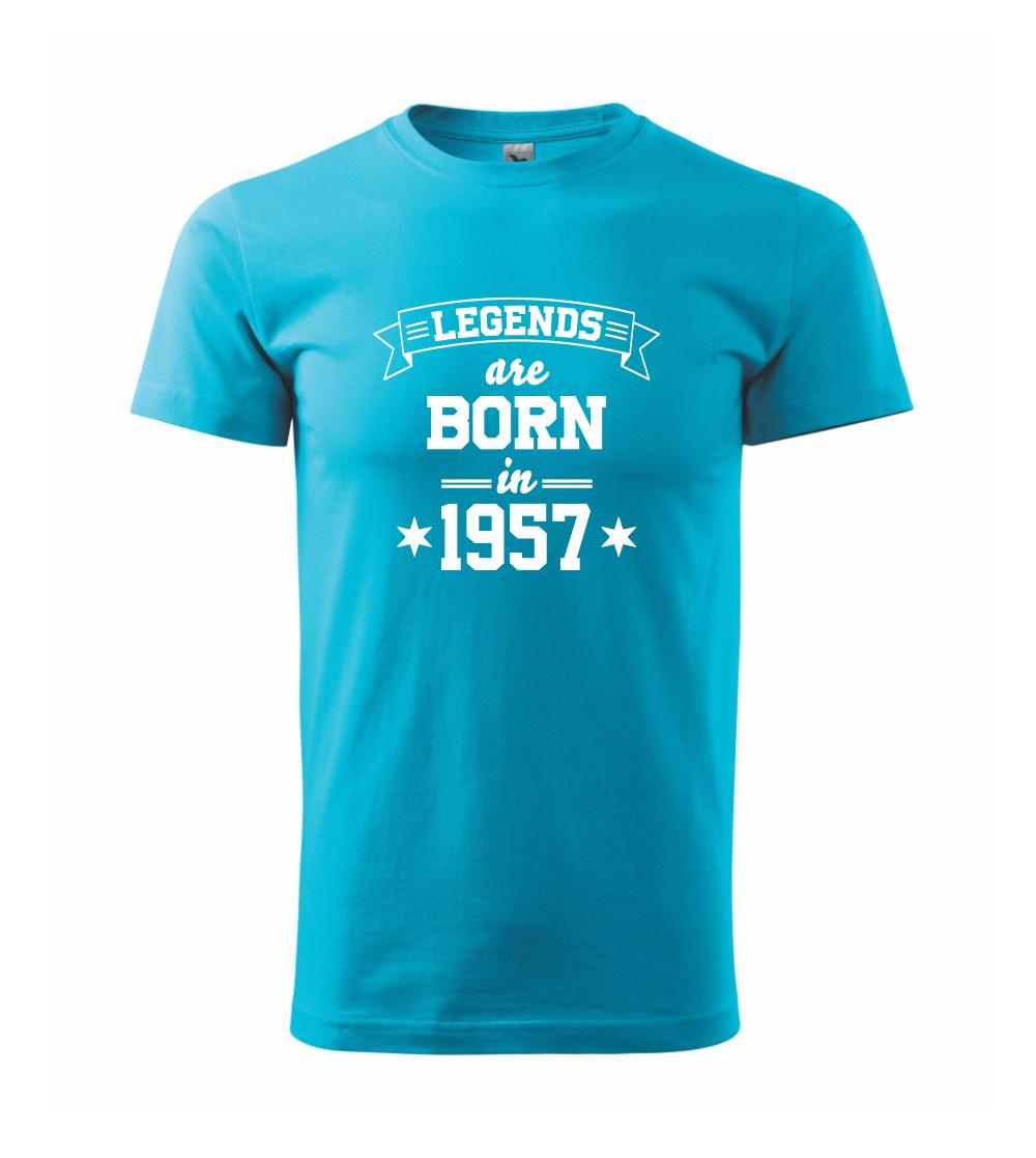 Legends are born in 1957 Legends are born in 1957