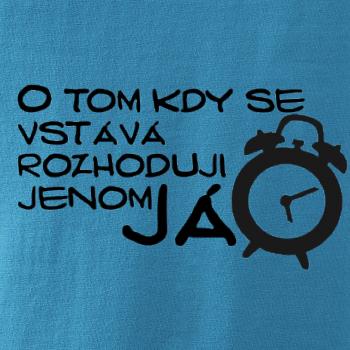 O tom kdy se vstává rozhoduji jenom já