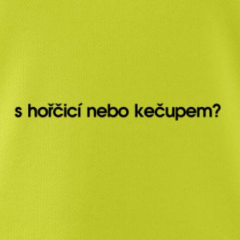 S hořčicí nebo kečupem?