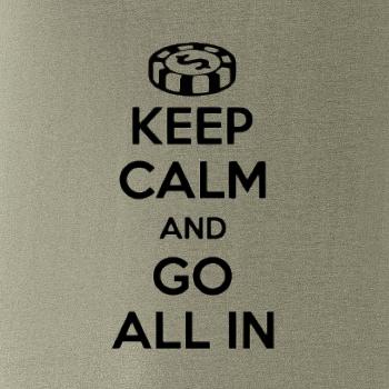 Keep calm and go all in