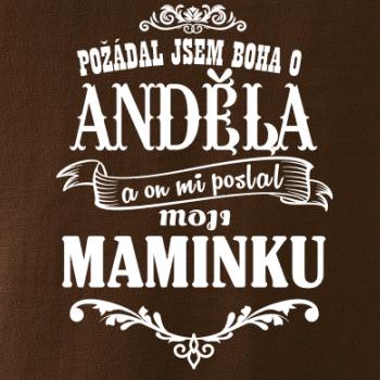 Požádal - a jsem boha o anděla a on mi poslal moji maminku