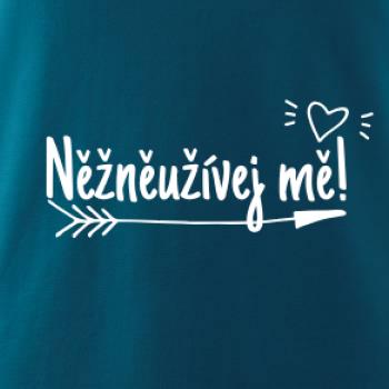 Něžněužívej mě!