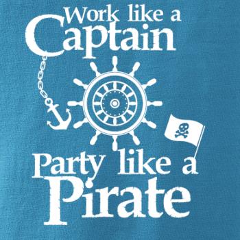 Work Like A Captain Party Like A Pirate