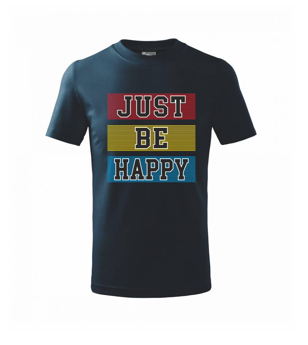 Just be happy - Triko dětské basic