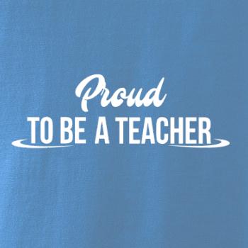 Proud to be a teacher