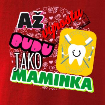 Až vyrostu budu jako maminka - zubařka