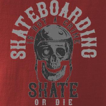 Skate or die