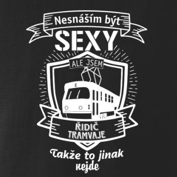 Nesnáším být sexy - řidič tramvaje, řidička tramvaje Nesnáším být sexy - řidič tramvaje, řidička tramvaje