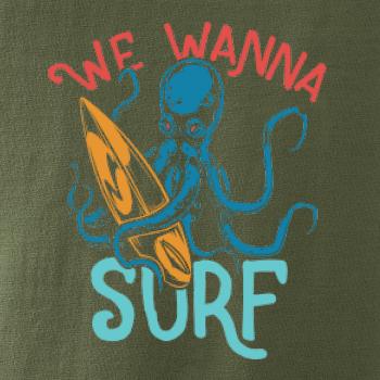 We wanna surf