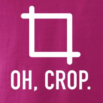 Oh, crop