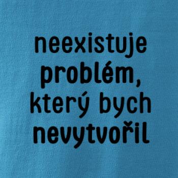 Neexistuje problém, který bych nevytvořil ON a ONA