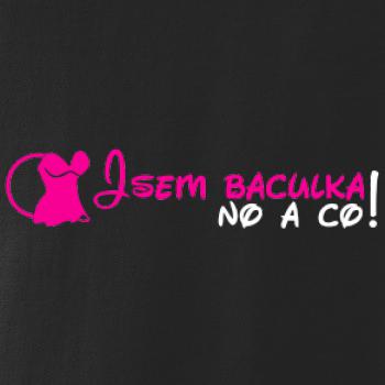 Jsem baculka no a co!