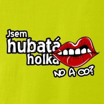 Jsem hubatá holka