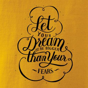 Let your dream bigger Let your dream bigger