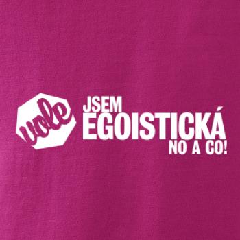 Jsem egoistická no a co!