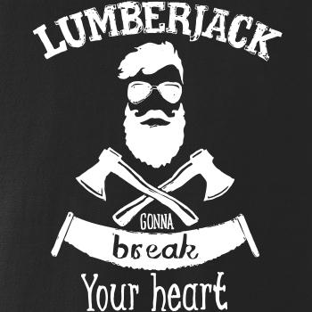Lumberjack gonna break your hearth