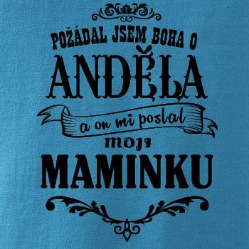 Požádal - a jsem boha o anděla a on mi poslal moji maminku