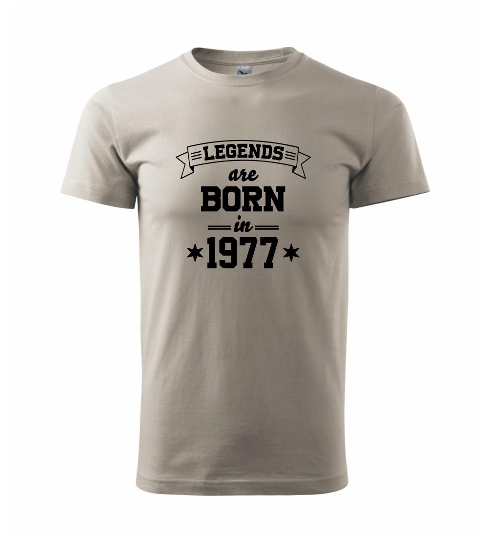 Legends are born in 1977 Legends are born in 1977