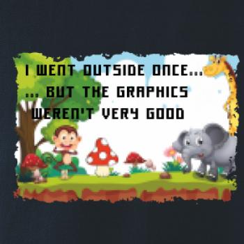 I went outside once...