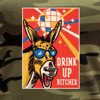 Drink up bitches