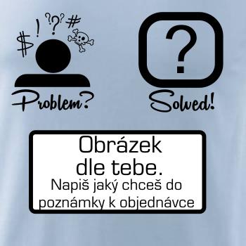 Problem? Solved! - Vlastní obrázek