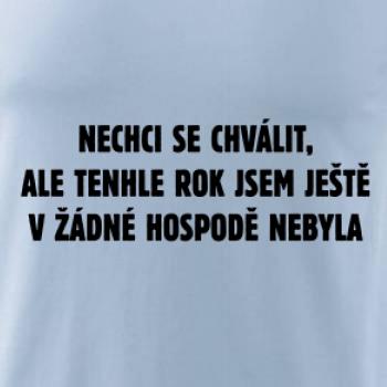 Tenhle rok jsem ještě nebyl v hospodě