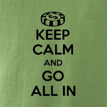 Keep calm and go all in