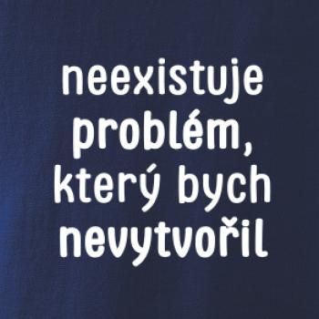 Neexistuje problém, který bych nevytvořil ON a ONA