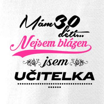 Mám 30 dětí, jsem učitelka Mám 30 dětí, jsem učitelka