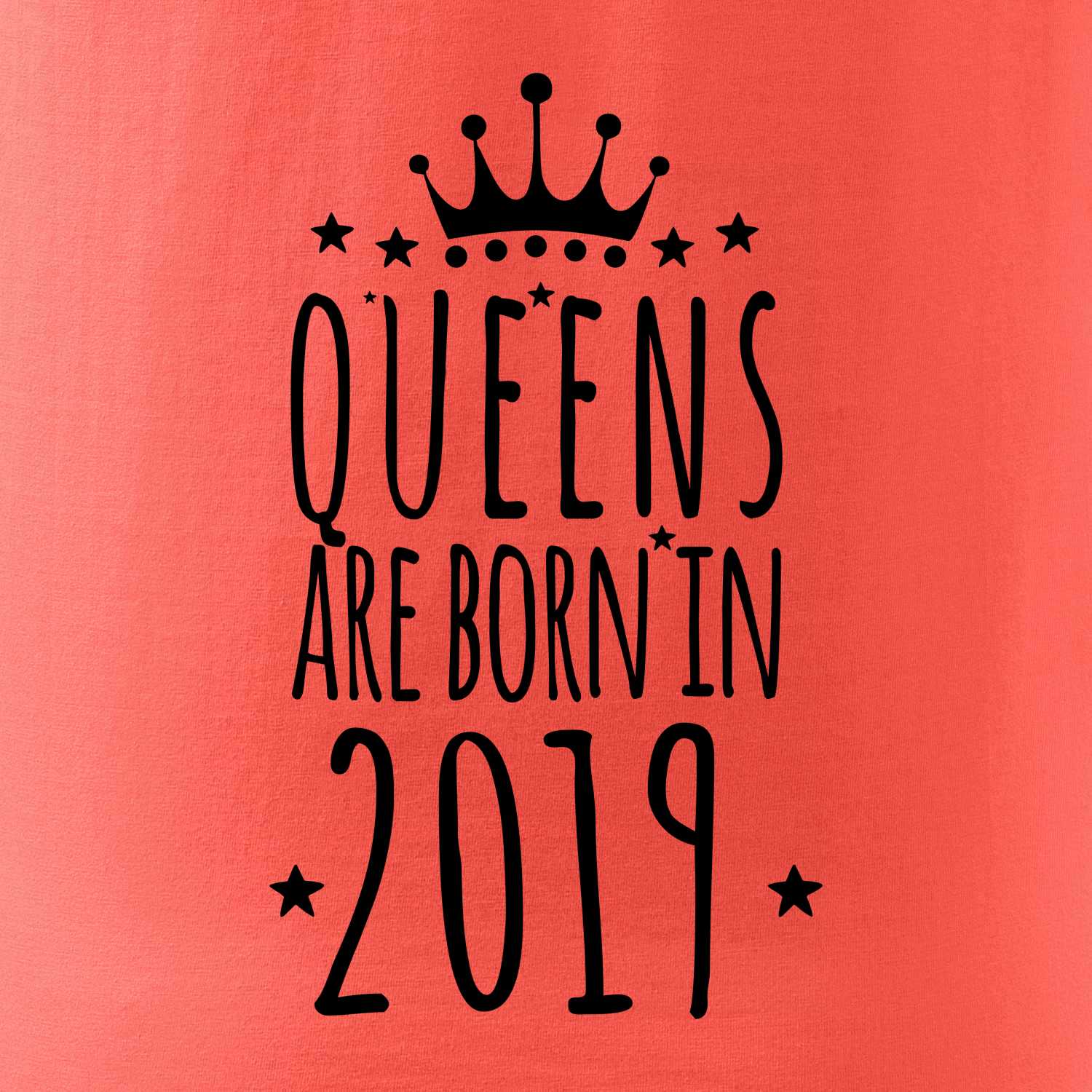 Queens are born in 2019 - Pure dámské triko
