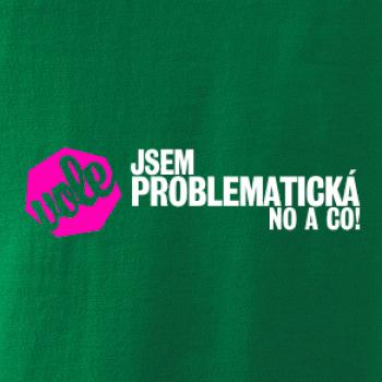 Jsem problematická no a co!