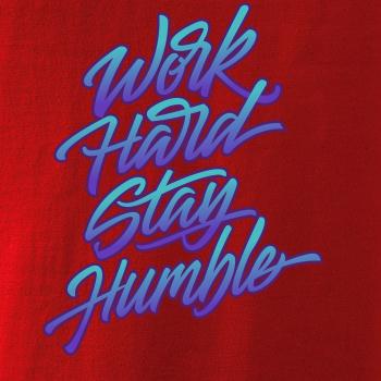 Work hard stay humble