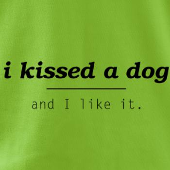 I kissed a dog and i like it