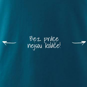 Bez práce nejsou koláče