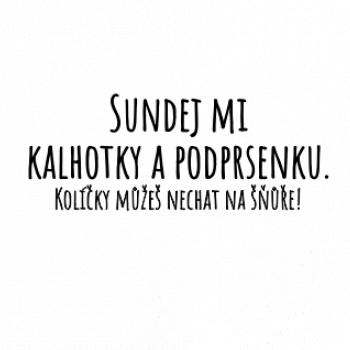 Sundej mi kalhotky a podprsenku