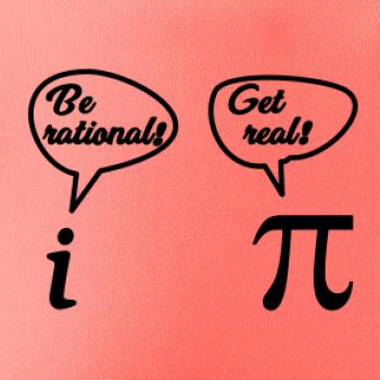 Be rational! Get real!
