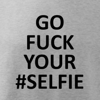 Go fuck your selfie