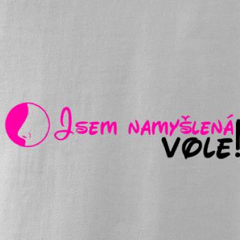 Jsem namyšlená vole!