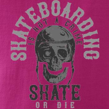 Skate or die